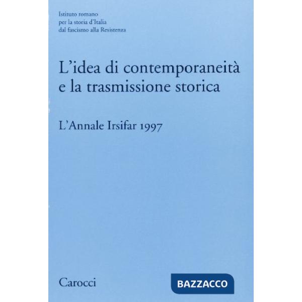 Idea di contemporaneità e la trasmissione storica. L'annale Irsifar 1997 (L')