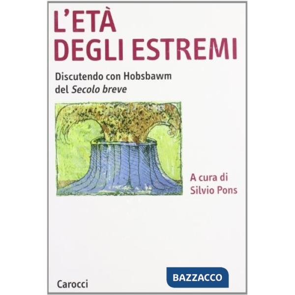 Età degli estremi. Discutendo con Hobsbawm del secolo breve (L')