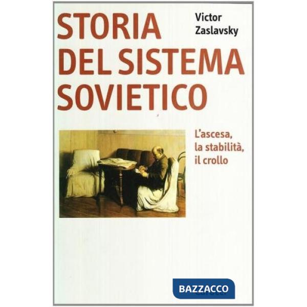 Storia del sistema sovietico. L'ascesa, la stabilità, il crollo