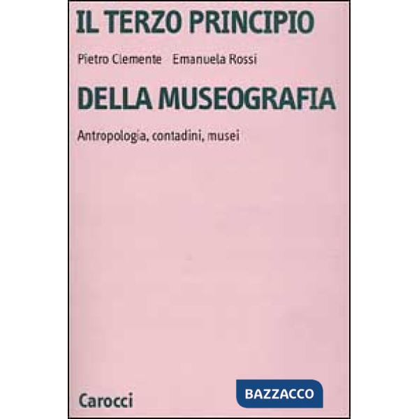 Terzo principio della museografia. Antropologia, contadini, musei (Il)