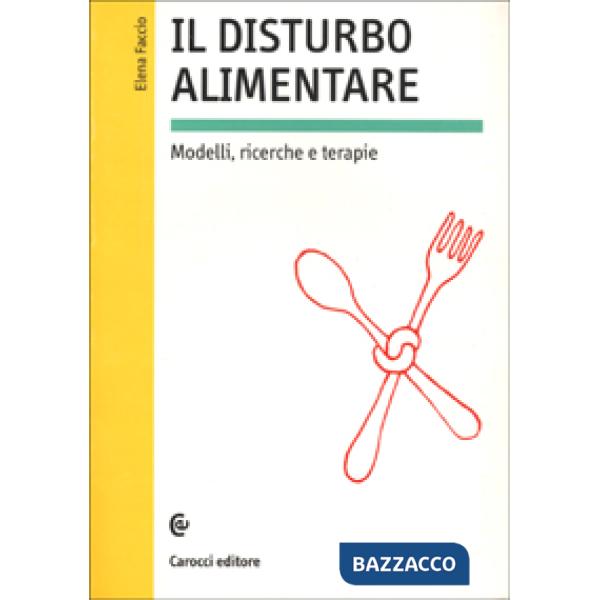 Disturbo alimentare. Modelli, ricerche e terapie (Il)