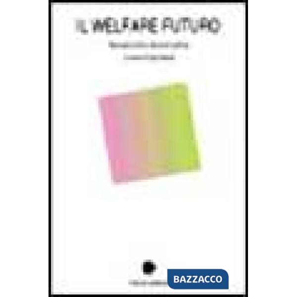 Welfare futuro. Manuale critico del terzo settore (Il)