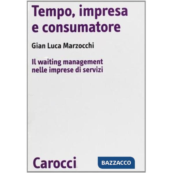 Tempo, impresa e consumatore. Il waiting management nelle imprese di servizi
