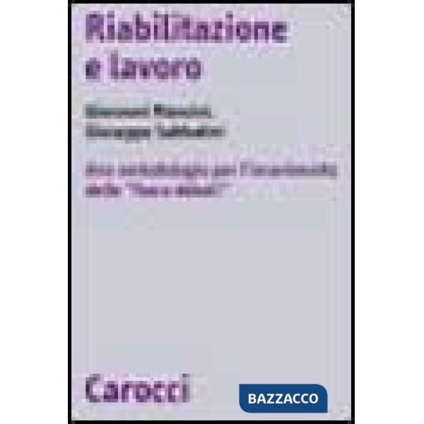 Riabilitazione-lavoro. Una metodologia per l'inserimento lavorativo delle person