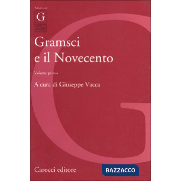 Gramsci e il Novecento. Vol. 1