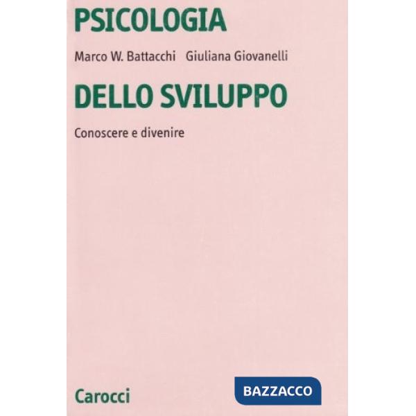 Psicologia dello sviluppo. Conoscere e divenire