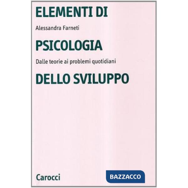 Elementi di psicologia dello sviluppo. Dalle teorie ai problemi quotidiani