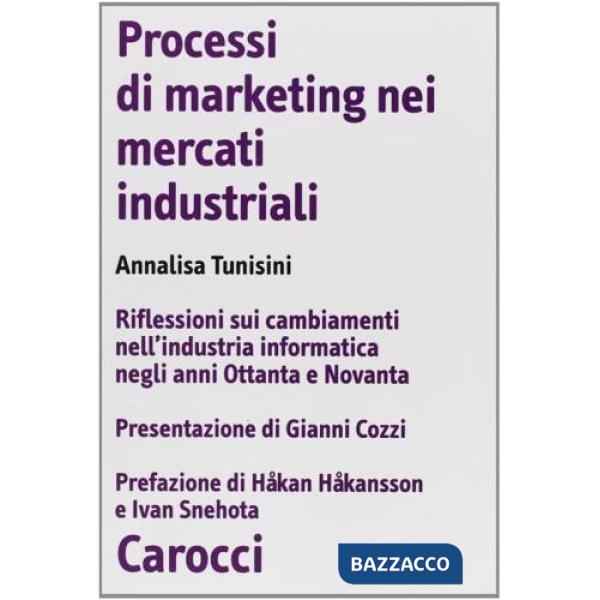 Processi di marketing nei mercati industriali. Riflessioni sui cambiamenti nell'industria informatica negli anni Ottanta e Novan