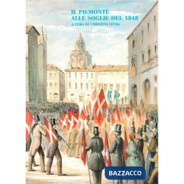 Piemonte alle soglie del 1848 (Il)