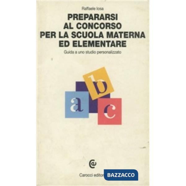 Prepararsi al concorso per la scuola materna ed elementare. Guida a uno studio personalizzato