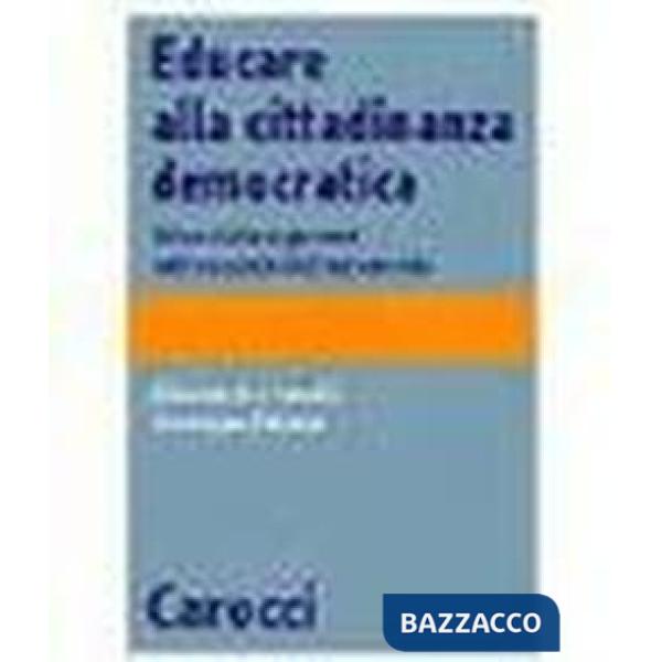 Educare alla cittadinanza democratica. Etica civile e giovani nella scuola dell'