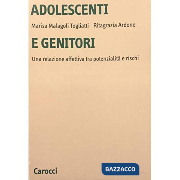 Adolescenti e genitori. Una relazione affettiva tra potenzialità e rischi
