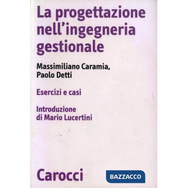 Progettazione nell'ingegneria gestionale. Esercizi e casi (La)