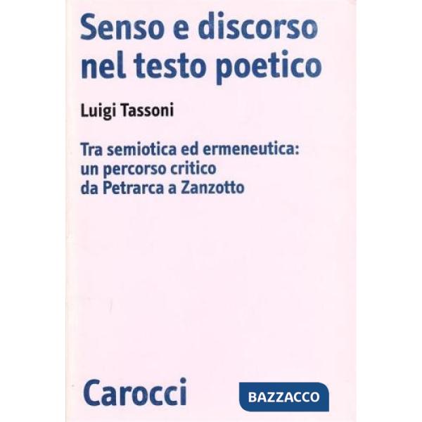 Senso e discorso nel testo poetico. Tra semiotica ed ermeneutica: un percorso critico da Petrarca a Zanzotto