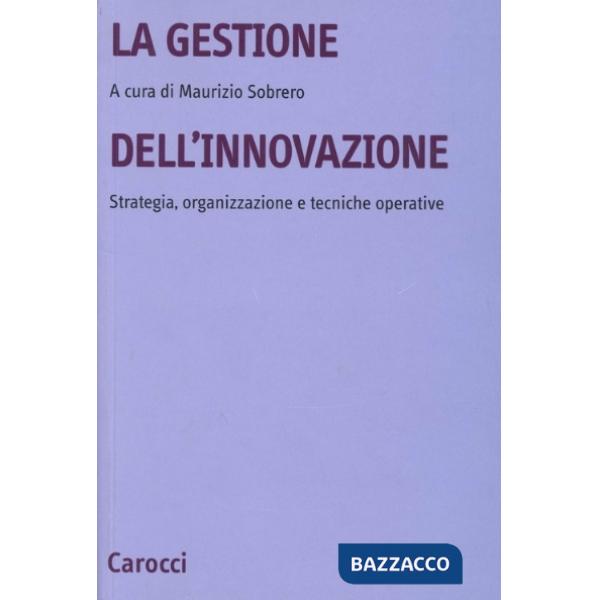 Gestione dell'innovazione. Strategia, organizzazione e tecniche operative (La)