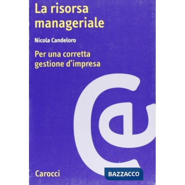 Risorsa manageriale. Per una corretta gestione d'impresa (La)