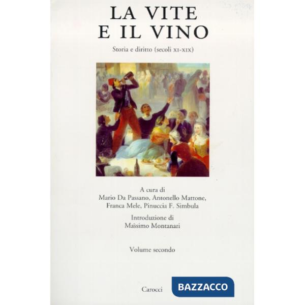 LA VITE E IL VINO - STORIA E DIRITTO (SEC. XI-XIX)