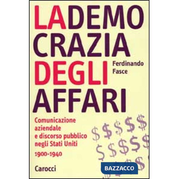 Democrazia degli affari. Comunicazione aziendale e discorso pubblico negli Stati