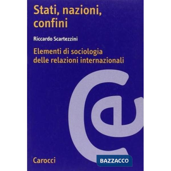 Stati, nazioni, confini. Elementi di sociologia delle relazioni internazionali