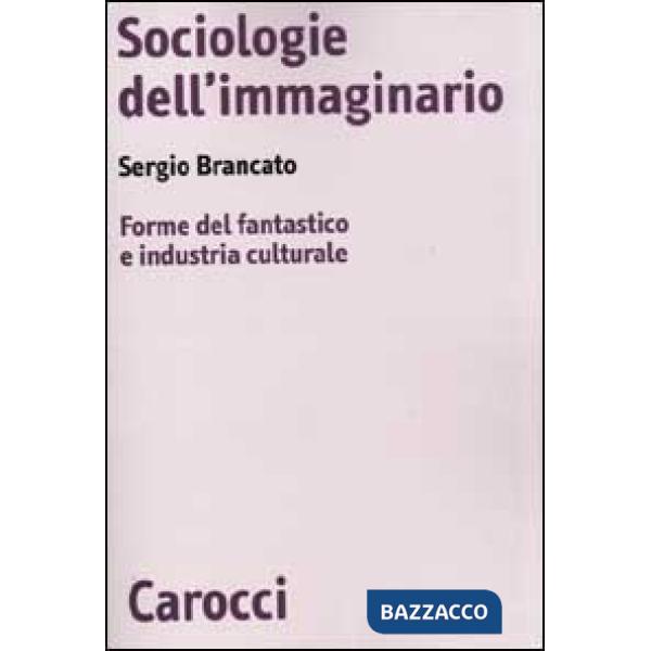 Sociologie dell'immaginario. Forme del fantastico e industria culturale