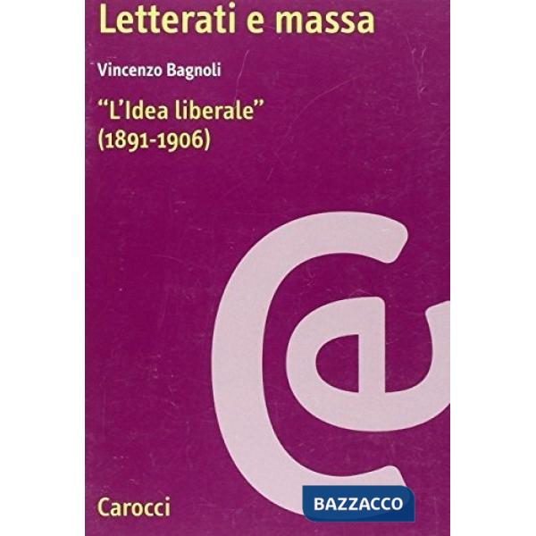 Letterati e massa. «L'Idea Liberale» (1891-1906)
