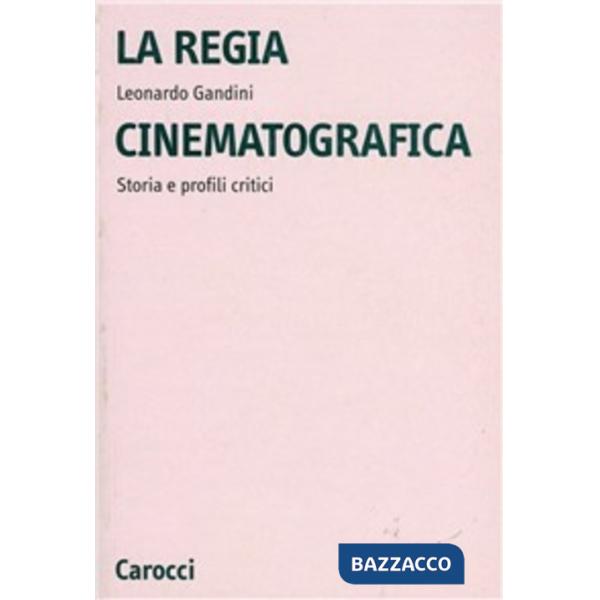 Regia cinematografica. Storia e profili critici (La)
