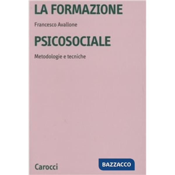 Formazione psicosociale. Metodologie e tecniche (La)