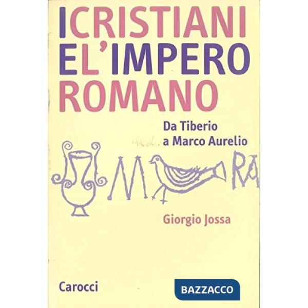 Cristiani e l'impero romano. Da Tiberio a Marco Aurelio (I)