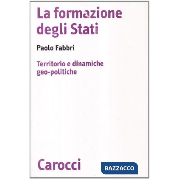 Formazione degli Stati. Territorio e dinamiche geo-politiche (La)