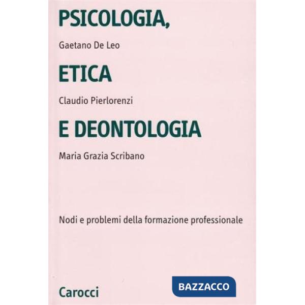 Psicologia, etica e deontologia. Nodi e problemi della formazione professionale