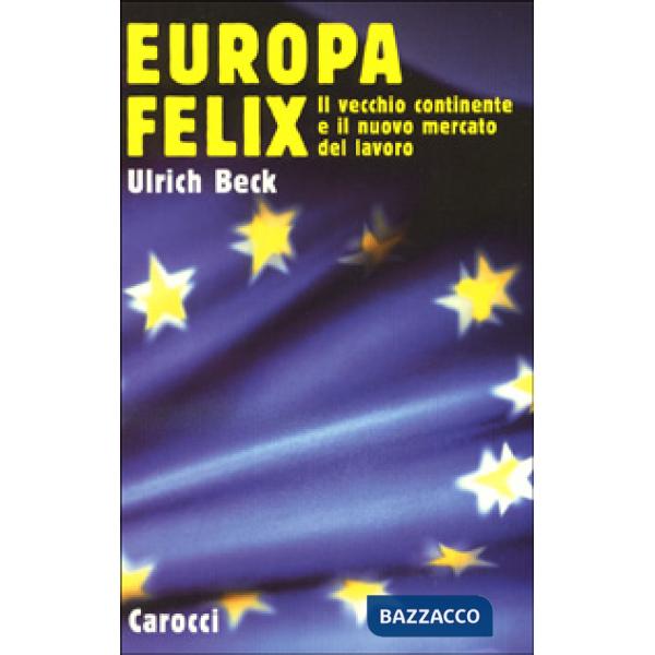 Europa felix. Il vecchio continente e il nuovo mercato del lavoro