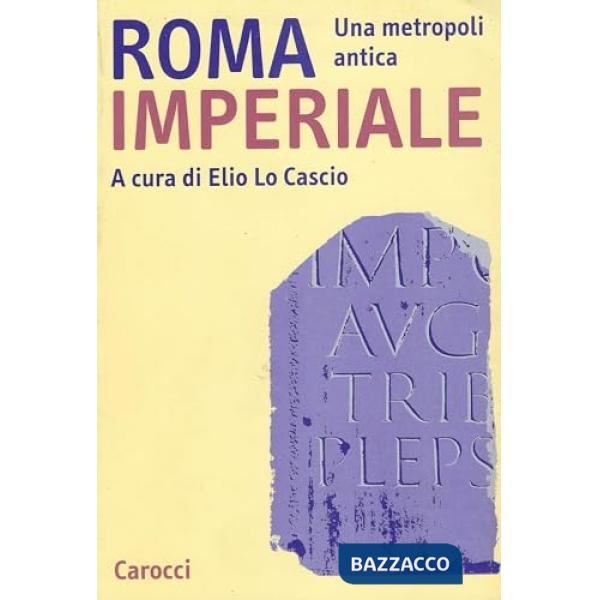 Roma imperiale. Una metropoli antica