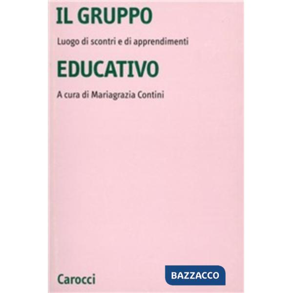 Gruppo educativo. Luogo di scontri e di apprendimenti (Il)