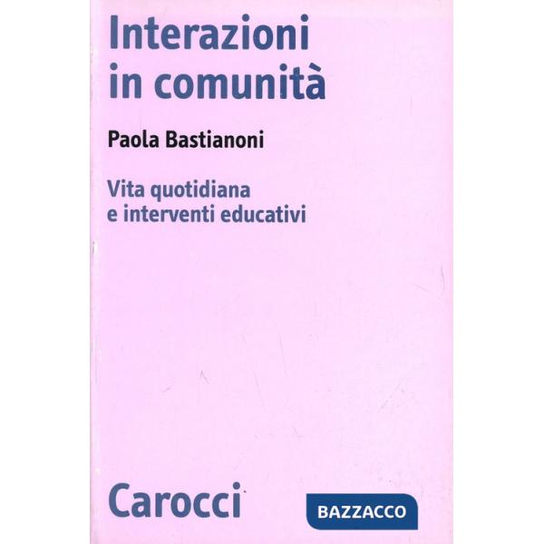 Interazioni in comunità. Vita quotidiana e interventi educativi