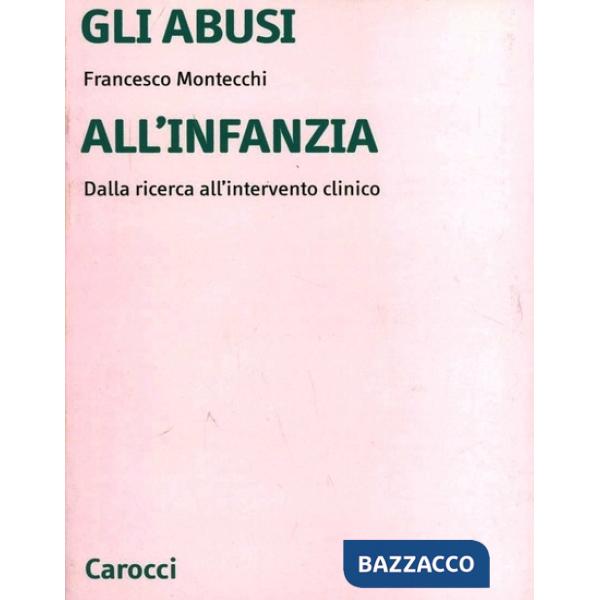 Abusi all'infanzia. Dalla ricerca all'intervento clinico (Gli)
