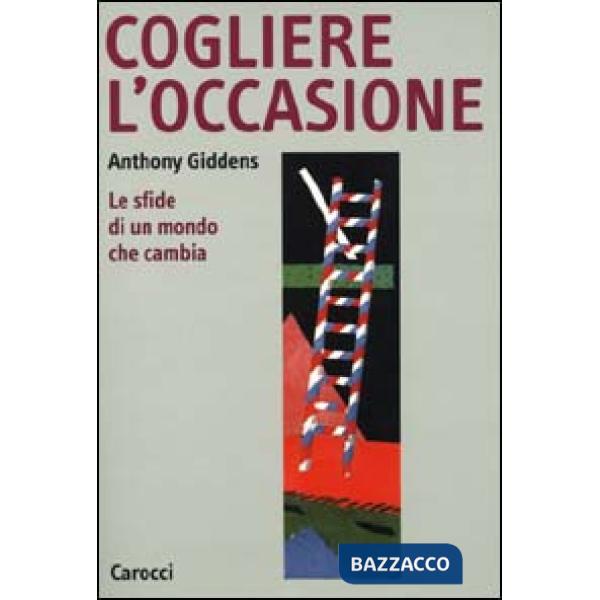Cogliere l'occasione. Le sfide di un mondo che cambia