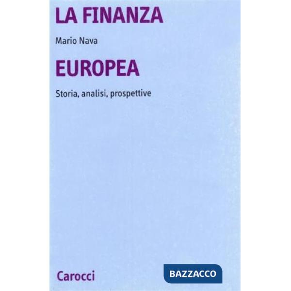Finanza europea. Storia, analisi, prospettive (La)
