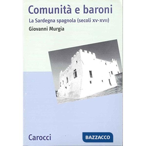 Comunità e baroni. La Sardegna spagnola (secoli XV-XVII)