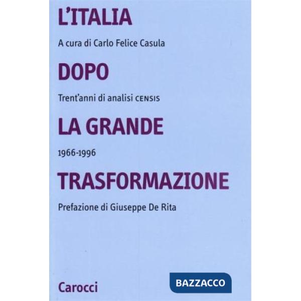 Italia dopo la grande trasformazione. Trent'anni di analisi Censis 1966-1996 (L')