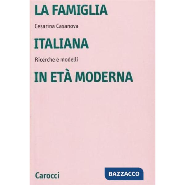 Famiglia italiana in età moderna. Ricerche e modelli (La)