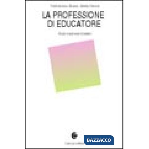 Professione di educatore. Ruolo e percorsi formativi (La)