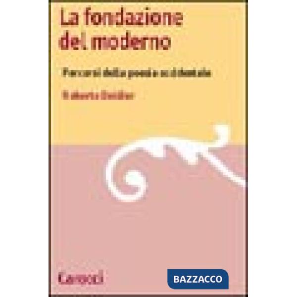 Fondazione del moderno. Percorsi della poesia occidentale (La)