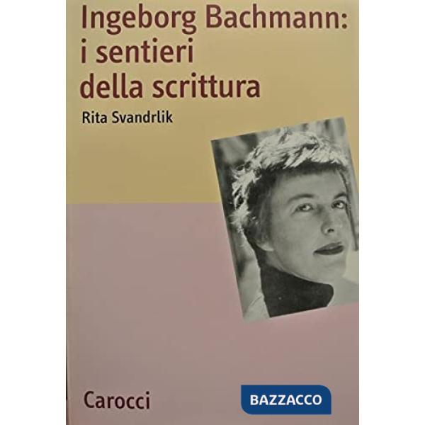Ingeborg Bachmann: i sentieri della scrittura