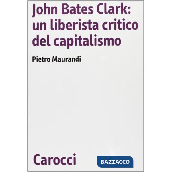 John Bates Clark: un liberista critico del capitalismo
