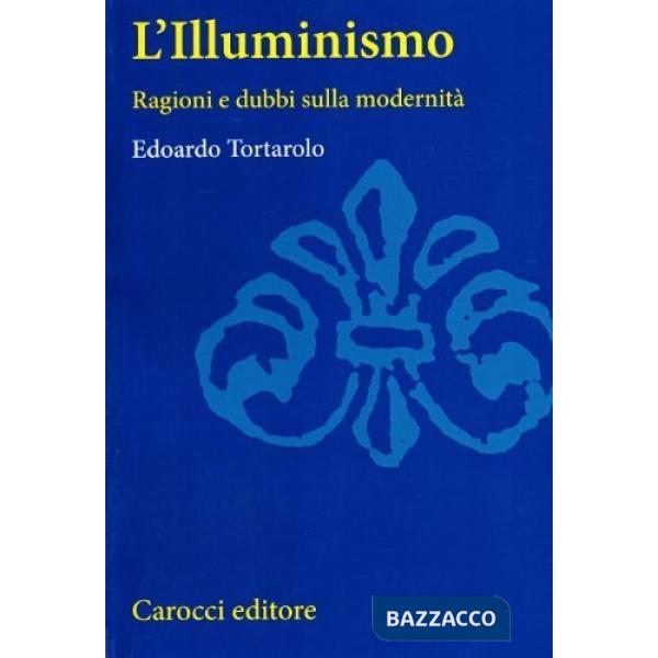 Illuminismo. Ragioni e dubbi della modernità (L')