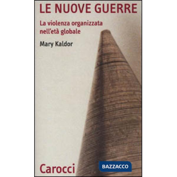 Nuove guerre. La violenza organizzata nell'età globale (Le)