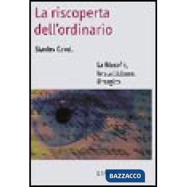 Riscoperta dell'ordinario. La filosofia, lo scetticismo, il tragico (La)