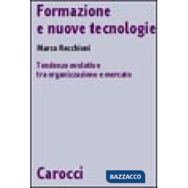 Formazione e nuove tecnologie. Tendenze evolutive tra organizzazione e mercato