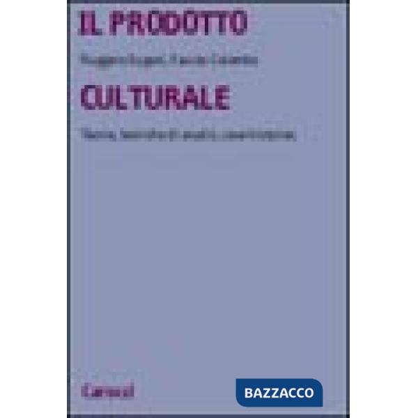 Prodotto culturale. Teorie, tecniche di analisi, case histories (Il)