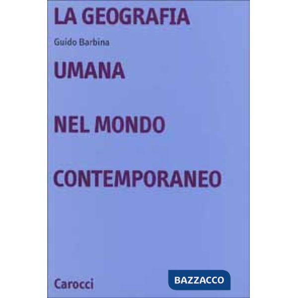 Geografia umana nel mondo contemporaneo (La)